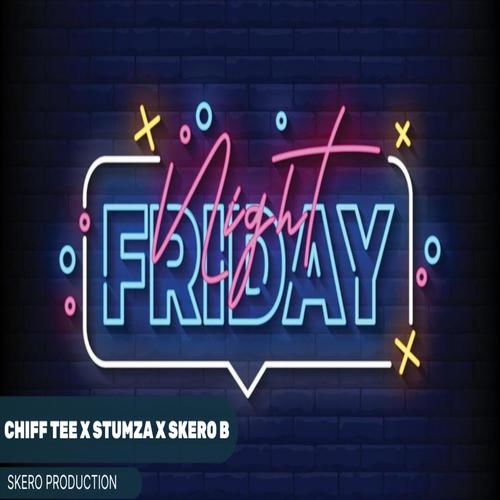 Friday Night (feat. Stumza & Skero B)