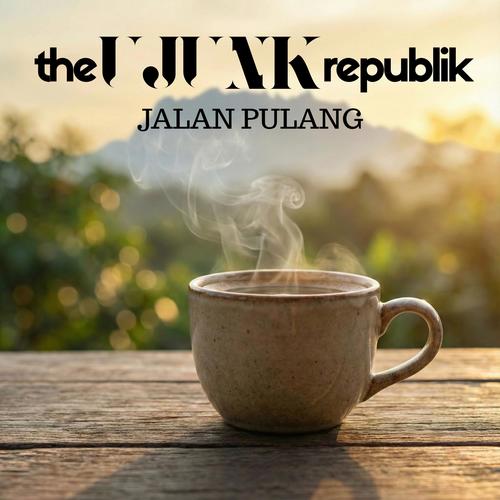 the UJUNK Republik : Jalan Pulang