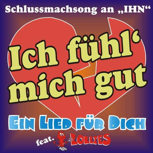 Ich fühl mich gut! Der Schlussmachsong an IHN