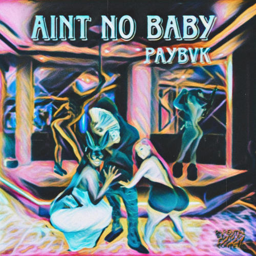 Aint no baby (Explicit)