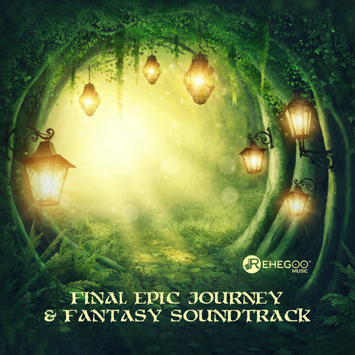 Final Epic Journey & Fantasy Soundtrack (Follow Instrumental Adventure)