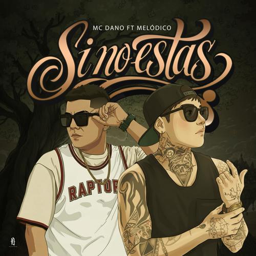 Si no estas (feat. Melodico) [Explicit]