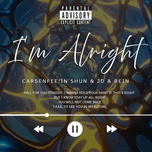 【Im Alright】 (feat. Carsenfee!in’Shun, 2D, REin & PROD. GAXILLIC & @KingTheta)
