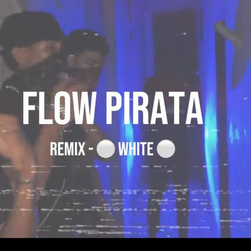 FLOW PIRATA (RMX WHITE) (feat. Aaron Flow, El Black, Montana, Ripleyk, EL G & Chuo La J)