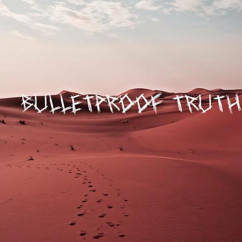Bulletproof Truth