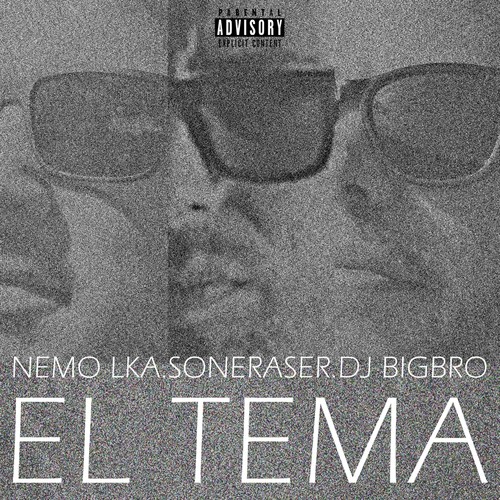 El Tema (feat. Soneraser & DJ Big Bro) [Explicit]