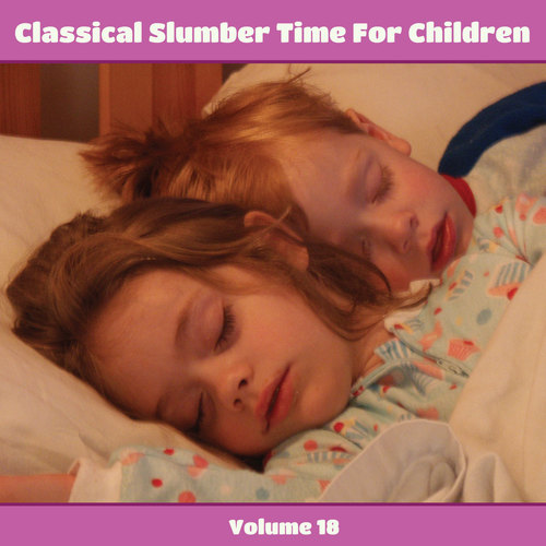 Classical Slumber Time For Children, Vol. 18