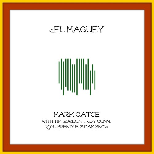 El Maguey (feat. Tim Gordon, Troy Conn, Ron Brendle & Adam Snow)
