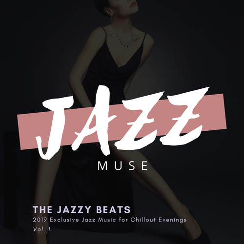 The Jazzy Beats - 2019 Exclusive Jazz Music For Chillout Evenings, Vol. 1