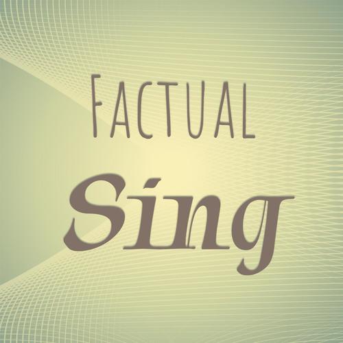 Factual Sing