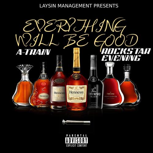 Everything Will Be Good (feat. A-Train & Rockstar Evening) [Explicit]