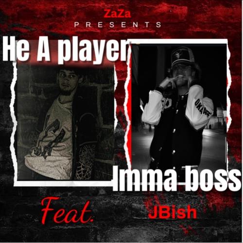 He A Player Imma Boss (feat. J Bish) [Explicit]