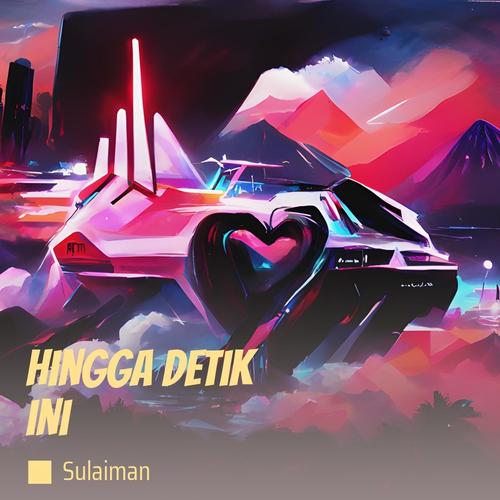 Hingga detik ini