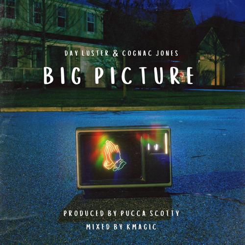 Big Picture (feat. Day Luster & Cognac Jones)