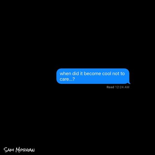 when did it become cool not to care?