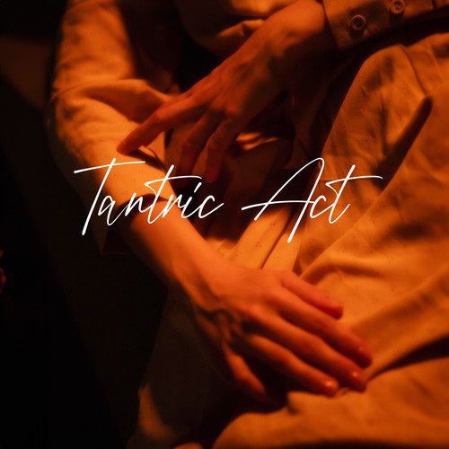 Tantric Act: Buddhist Music For Yoga And Making Love With A Partner