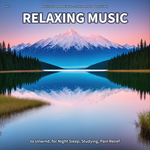 #01 Relaxing Music to Unwind, for Night Sleep, Studying, Pain Relief