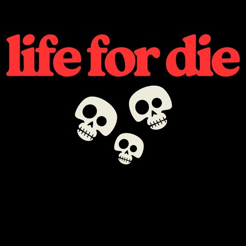 LIFE FOR DIE