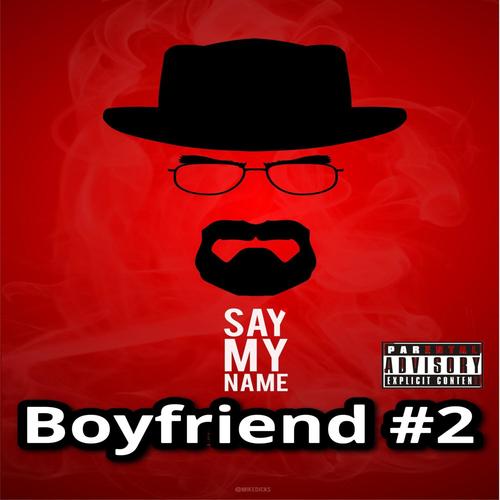 Say My Name Boy Freind Number 2 (feat. Kodack & K J) [Explicit]