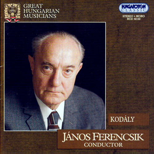 Kodaly: Háry János Suite / Háry János / Ballet Music / Dances of Marosszek / Dances of Galanta