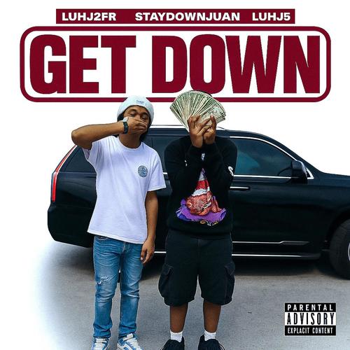 Get Down (feat. Staydownjuan & LuhJ5) [Explicit]