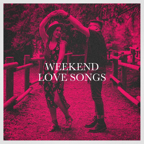 Weekend Love Songs (Explicit)