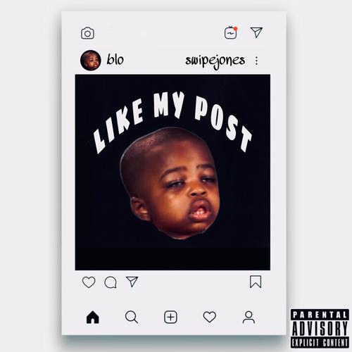 Like My Post (feat. Blo) [Explicit]