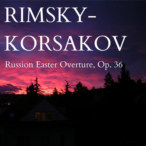 Rimsky-Korsakov: Russian Easter Overture, Op. 36