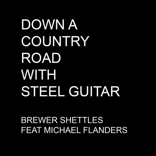 Down a Country Road with Steel Guitar (feat. Michael Flanders)