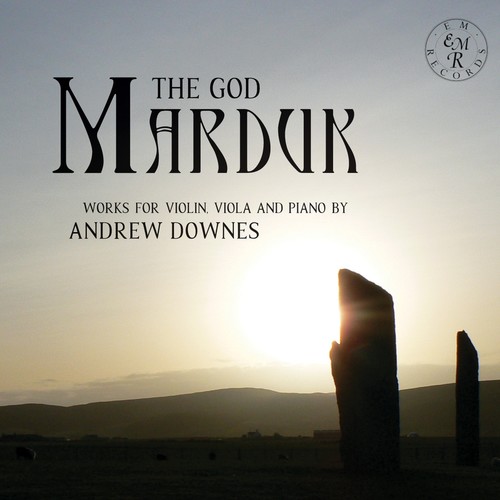 Downes: The God Marduk (Works for Violin, Viola and Piano)