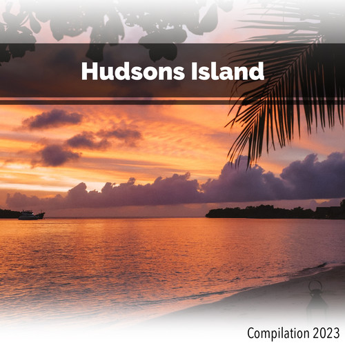 Hudsons Island Compilation 2023