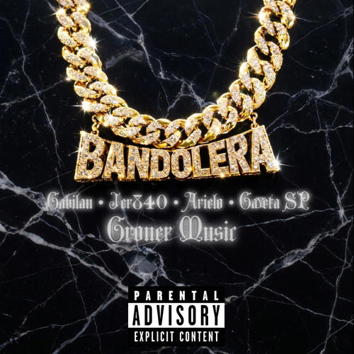 BANDOLERA (feat. Jer840, Arielo & Gayeta SP) [Explicit]
