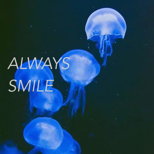 ALWAYS SMILE