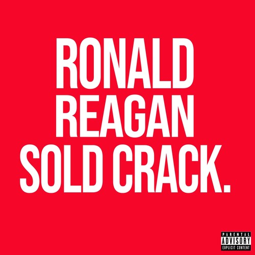 Ronald Reagan Sold Crack (Explicit)