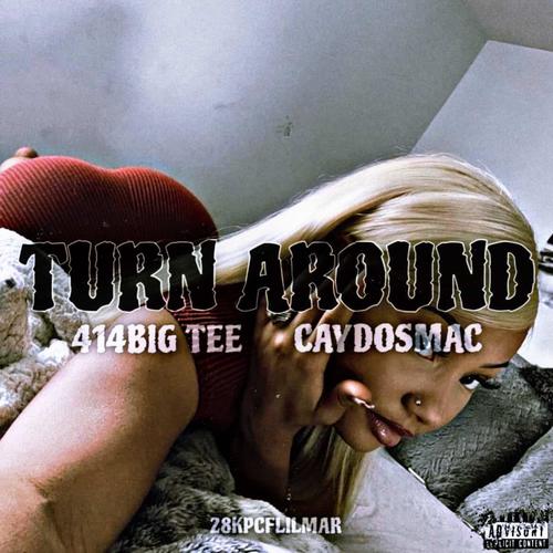 Turn around (feat. Bigtee414 & 28kpcflilmar) [Explicit]