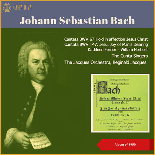 Johann Sebastian Bach: Cantata BWV 67 Hold in affection Jesus Christ - Cantata BWV 147: Jesu, Joy of Man's Desiring (Album of 1950)