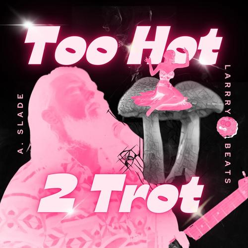 Too Hot 2 Trot (Explicit)