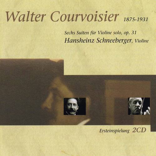 Walter Courvoisier: Sechs Solosuiten Für Violine Solo, Op. 31