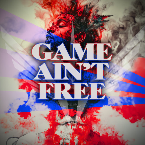 Game Ain't Free (Explicit)