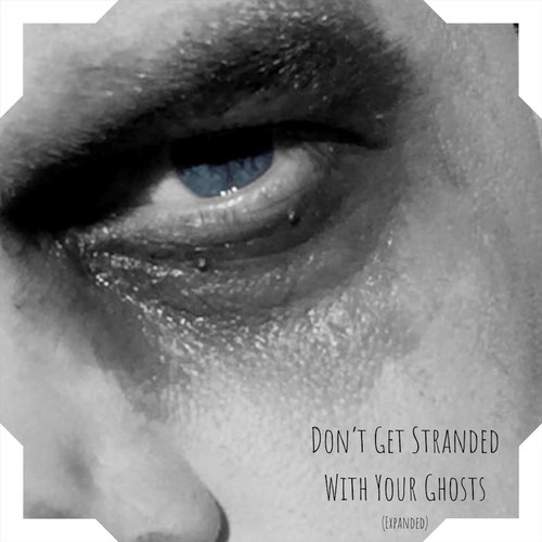Don't Get Stranded With Your Ghosts (Expanded) [Explicit]