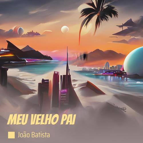 MEU VELHO PAI