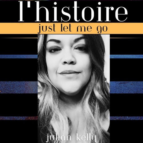 L'histoire Just Let Me Go