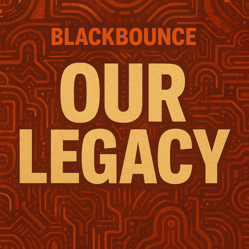 BlackBounce - Our Legacy