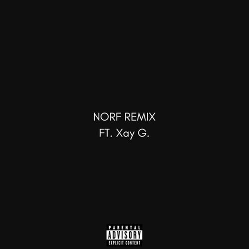 NORF REMIX (feat. Xay G.) [Explicit]