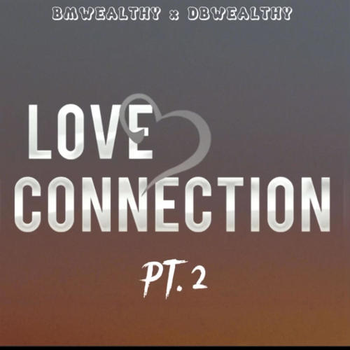 Love Connections Pt2 (feat. BMWealthy) [Explicit]