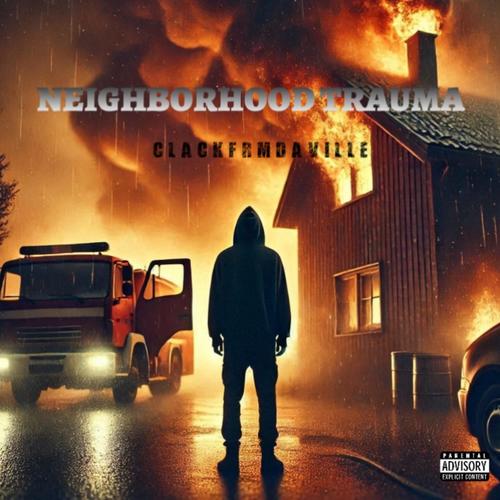 Neighborhood Trauma (Explicit)