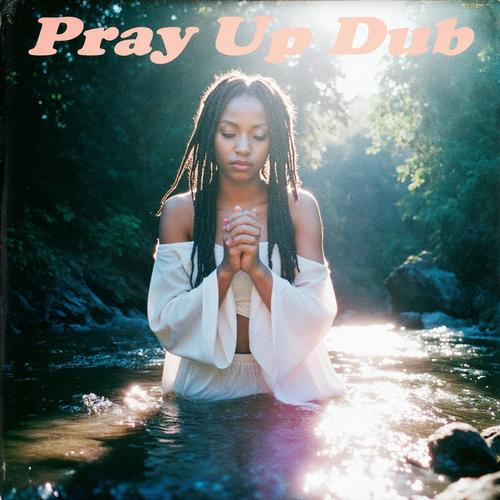 Pray Up Dub