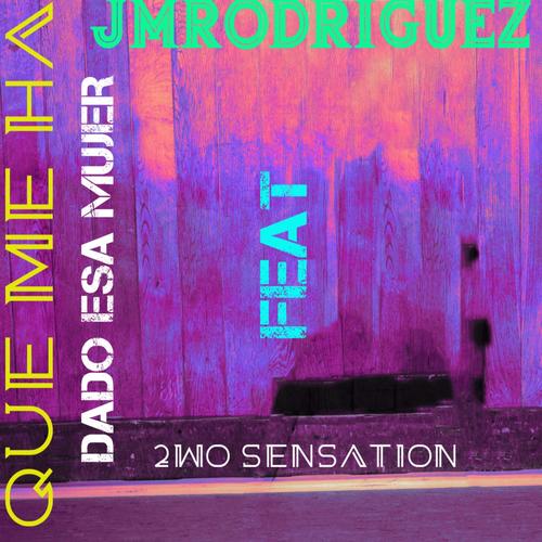Que Me Ha Dado Esa Mujer (feat. 2wo Sensation)