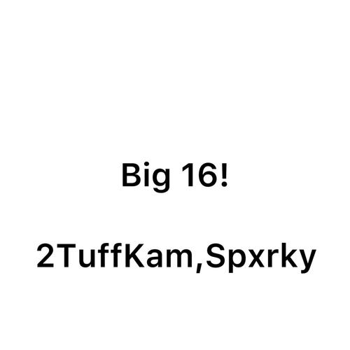 Big 16! (Explicit)