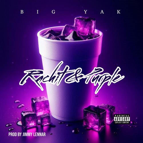 Rachit & Purple (feat. Big Yak) [Explicit]